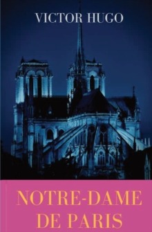 Image for Notre-Dame de Paris : A French Gothic novel by Victor Hugo