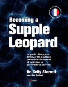 Image for Becoming a Supple Leopard: Guide ultime pour diminuer les douleurs, prevenir les blessures et optimiser la performance sportive