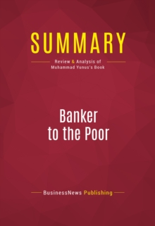 Image for Summary of Banker to the Poor: Micro-Lending and the Battle Against World Poverty - Muhammad Yunus