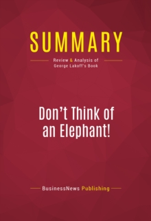 Image for Summary of Don't Think of an Elephant! : Know Your Values and Frame the Debate - George Lakoff