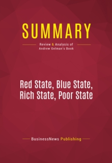 Image for Summary of Red State, Blue State, Rich State, Poor State: Why Americans Vote the Way They Do - Andrew Gelman