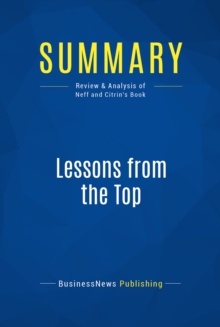 Image for Summary: Lessons From The Top - Thomas J. Neff and James M. Citrin: The Search For America's Best Business Leaders
