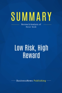Image for Summary: Low Risk, High Reward - Bob Reiss: Starting And Growing Your Business With Minimal Risk