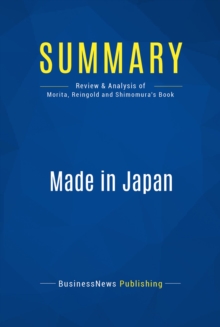 Image for Summary: Made In Japan - Akio Morita, Edwin Reingold and Mitsuko Shimomura: Akio Morita and SONY