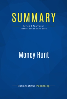 Image for Summary: Money Hunt - Miles Spencer and Cliff Ennico: 27 New Rules For Creating And Growing a Breakaway Business