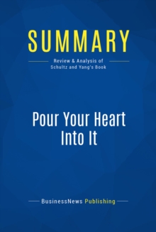Image for Summary: Pour Your Heart Into It - Howard Schultz and Dori Yang: How Starbucks Built a Company One Cup at a Time