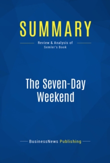 Image for Summary: The Seven-Day Weekend - Ricardo Semler: Finding the Work/Life Balance