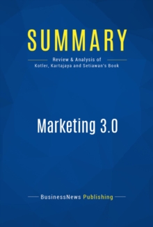 Image for Summary : Marketing 3.0 - Philip Kotler, Hermawan Kartajaya and Iwan Setiawan: From Products to Customers to the Human Spirit