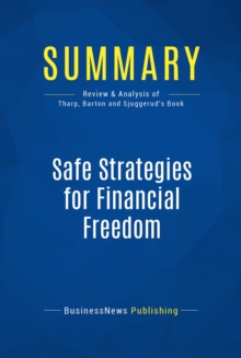 Image for Summary : Safe Strategies for Financial Freedom - Van Tharp, D. Barton & Steve Sjuggerud