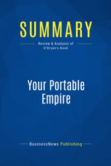 Image for Summary : Your Portable Empire - Pat O'bryan: How to Make Money Anywhere While Doing What You Love