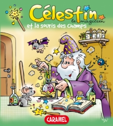 Image for Celestin Le Magicien Et La Souris Des Champs: Une Merveilleuse Histoire Pour Enfants