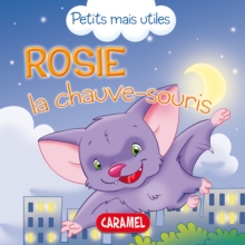 Image for Rosie La Chauve-souris: Les Petits Animaux Expliques Aux Enfants
