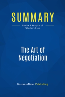 Image for Summary : The Art Of Negotiation - Michael Wheeler: How to Improvise Agreement in a Chaotic World