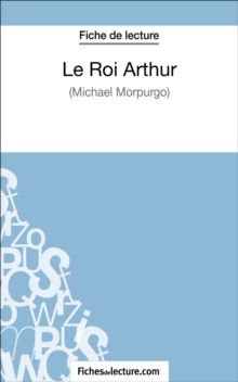 Image for Le Roi Arthur de Michael Morpurgo (Fiche de lecture): Analyse complete de l'oeuvre