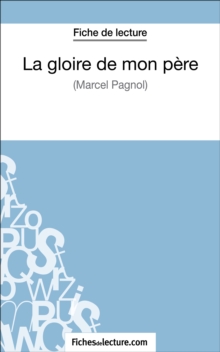 Image for La gloire de mon pere de Marcel Pagnol (Fiche de lecture): Analyse complete de l'oeuvre
