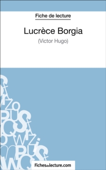 Image for Lucrece Borgia de Victor Hugo (Fiche de lecture): Analyse complete de l'oeuvre