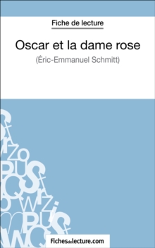 Image for Oscar et la dame rose d'Eric-Emmanuel Schmitt (Fiche de lecture): Analyse complete de l'oeuvre