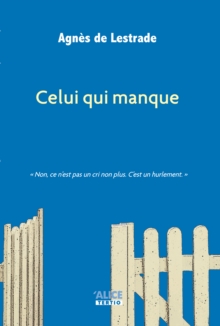 Image for Celui Qui Manque: Suivi De Journal D'auteur