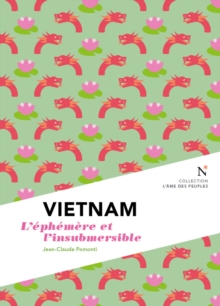 Image for Vietnam : L'ephemere Et L'insubmersible: L'ame Des Peuples