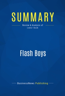 Image for Summary : Flash Boys - Michael Lewis: A Wall Street Revolt