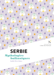 Image for Serbie : Mythologies Balkaniques: L'ame Des Peuples