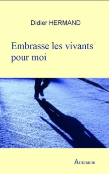 Image for Embrasse les vivants pour moi: Roman d'aventures