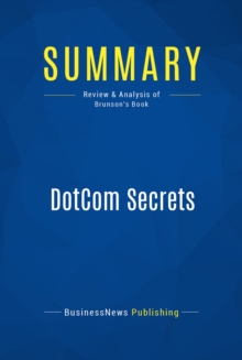Image for Summary: DotCom Secrets - Russell Brunson: The Underground Playbook for Growing Your Company Online