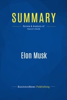 Image for Summary: Elon Musk - Ashlee Vance: Tesla, SpaceX and the Quest for a Fantastic Future