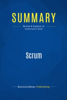 Image for Summary: Scrum - Jeff Sutherland: The Art of Doing Twice the Work in Half the Time