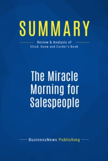 Image for Summary: The Miracle Morning for Salespeople - Hal Elrod and Ryan Snow with Honoree Corder: The Fastest Way to Take Your Self and Your Sales to the Next Level