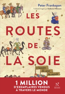 Image for Les Routes de la Soie: L'histoire du cA ur du monde