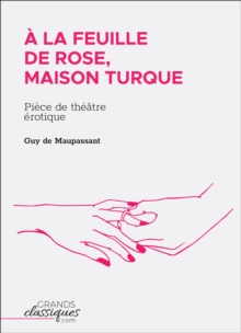 Image for A La Feuille De Rose, Maison Turque: Piece De Theatre Erotique