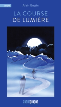 Image for La course de lumiere: Un roman psychologique au cA ur des Alpes