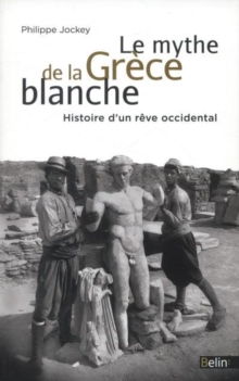 Image for Le mythe de la Gráece blanche  : histoire d'un rãeve occidental