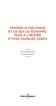 Image for Penser le politique et ce qui lui echappe: face a l'A uvre d'Yves Charles Zarka