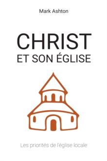 Image for Christ et son Eglise: Les priorites de l'eglise locale