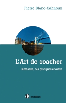 Image for L'art De Coacher - 3E Ed: Methode, Cas Pratiques Et Outils
