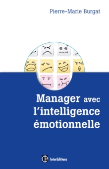 Image for Manager Avec L'intelligence Emotionnelle: La Cle Pour Re-Enchanter Les Organisations, Concilier Efficacite Et Bien-Etre