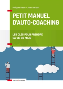 Image for Petit Manuel D'auto-Coaching - 3E Ed: Les Cles Pour Prendre Sa Vie En Main