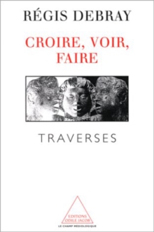 Image for Croire, Voir, Faire: Traverses