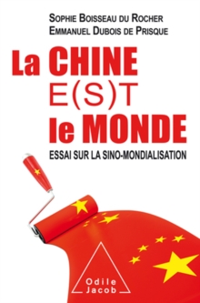 Image for La Chine e(s)t le monde: Essai sur la sino-mondialisation