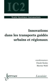 Image for Innovations dans les transports guidés urbains et régionaux [electronic resource] / [edited by] Claude Soulas, Martine Wahl.