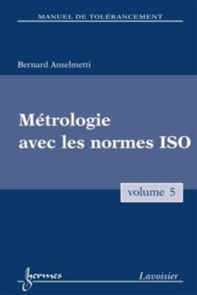 Image for Manuel de tolerancement. Volume 5 : Metrologie avec les normes ISO