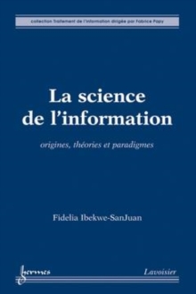 Image for La science de l'information: Origines, theories et paradigmes