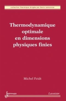 Image for Thermodynamique optimale en dimensions physiques finies [electronic resource] / Michel Feidt.