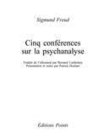 Image for Cinq conférences sur la psychanalyse [electronic resource] / Sigmund Freud ; traduit de l'allemand par Bernard Lortholary ; présentation et notes par Patrick Hochart.