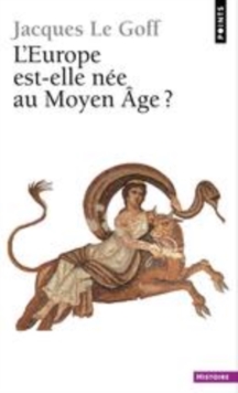 Image for L'Europe est-elle nee Au Moyen Age [electronic resource] / Jacques Le Goff, Janet Lloyd.
