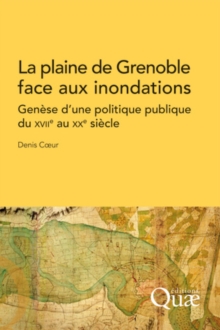 Image for La plaine de Grenoble face aux inondations [electronic resource] :  genèse d'une politique publique du XVIIe au XXe siècle /  Denis C¶ur. 