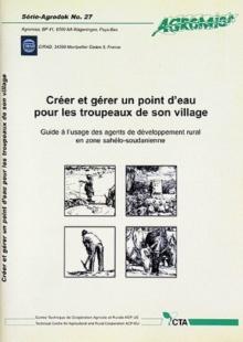 Image for Creer et gerer un point d'eau pour les troupeaux de son village: Guide a l'usage des agents de developpement rural en zone sahelo-soudanienne