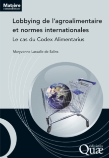 Image for Lobbying de l’agroalimentaire et normes internationales - Le cas du codex Alimentarius [ePub] [electronic resource]. 